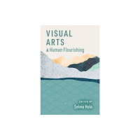 Oxford University Press Inc Visual Arts and Human Flourishing (häftad, eng)