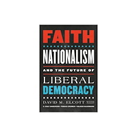University of notre dame press Faith, Nationalism, and the Future of Liberal Democracy (häftad, eng)