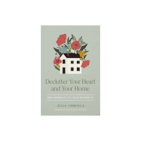 Zondervan Declutter Your Heart and Your Home (häftad, eng)