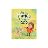 Zondervan All The Things I Say to God (inbunden, eng)
