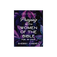 HarperChristian Resources Praying with Women of the Bible for 30 Days (häftad, eng)