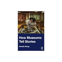 Taylor & francis ltd How Museums Tell Stories (häftad, eng)