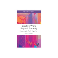 Taylor & francis ltd Creative Work Beyond Precarity (häftad, eng)