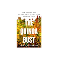 University of california press The Quinoa Bust (häftad, eng)