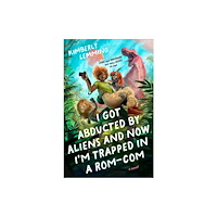 Penguin Putnam Inc I Got Abducted by Aliens and Now I'm Trapped in a Rom-Com (häftad, eng)
