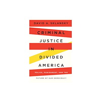 Harvard university press Criminal Justice in Divided America (inbunden, eng)