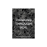 Harvard university press Thinking Through Soil (häftad, eng)