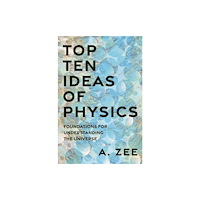 Princeton University Press Top Ten Ideas of Physics (inbunden, eng)