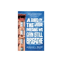 Random House USA Inc A Bird in the Air Means We Can Still Breathe (inbunden, eng)