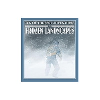 Crabtree Publishing Co,Canada Ten of the Best Adventures in Frozen Landscapes (häftad, eng)
