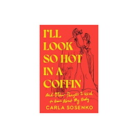 Random House USA Inc I'll Look So Hot in a Coffin (inbunden, eng)
