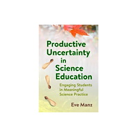 Teachers' College Press Productive Uncertainty in Science Education (häftad, eng)