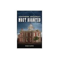 Schiffer Publishing Ltd Southern Arizona's Most Haunted (häftad, eng)