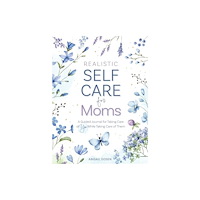 Schiffer Publishing Ltd Realistic Self-Care for Moms (inbunden, eng)