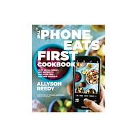 Rizzoli International Publications The Phone Eats First Cookbook (inbunden, eng)