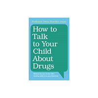 Cambridge University Press How to Talk to Your Child About Drugs (häftad, eng)
