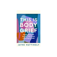 Pan Macmillan This Is Body Grief (häftad, eng)