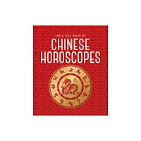 Headline Publishing Group The Little Book of Chinese Horoscopes (inbunden, eng)