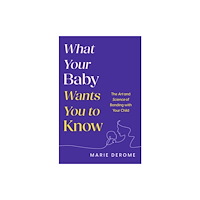 Headline Publishing Group What Your Baby Wants You to Know (inbunden, eng)