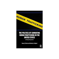 Taylor & francis ltd The Politics of Combating Human Trafficking in the United States (häftad, eng)