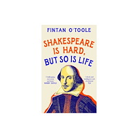 Bloomsbury Publishing PLC Shakespeare is Hard, but so is Life (häftad, eng)