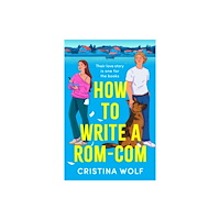 Bloomsbury Publishing PLC How to Write a Rom-Com (häftad, eng)