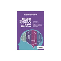 Hachette Learning Breaking the Cycle of Dependency in K-12 Education: Using Cognitive Science to Guide Instruction (häftad, eng)