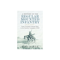 Pen & Sword Books Ltd A History of the Regular Mounted Infantry (inbunden, eng)