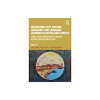 Taylor & francis ltd Celebrating First Nations Languages and Language Learning in Australian Schools (häftad, eng)