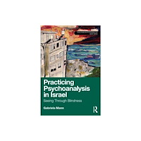 Taylor & francis ltd Practicing Psychoanalysis in Israel: Seeing Through Blindness (häftad, eng)