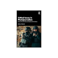 Taylor & francis ltd Critical Issues in Photojournalism (häftad, eng)