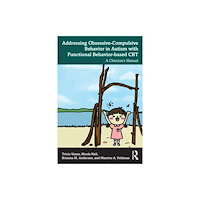 Taylor & francis ltd Addressing Obsessive-Compulsive Behavior in Autism with Functional Behavior-based CBT (häftad, eng)