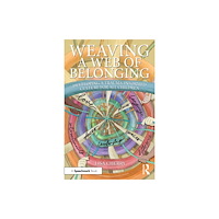 Taylor & francis ltd Weaving a Web of Belonging: Developing a Trauma-Informed Culture for All Children (häftad, eng)