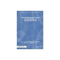 Taylor & francis ltd Systems Biology and Machine Learning Methods in Reproductive Health (häftad, eng)