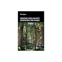 Taylor & francis ltd Creating High-Quality Vegetation for Games (häftad, eng)