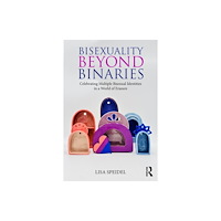 Taylor & francis ltd Bisexuality Beyond Binaries (häftad, eng)