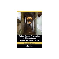 Taylor & francis ltd Crime Scene Processing in Correctional Facilities and Prisons (häftad, eng)