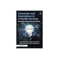 Taylor & francis ltd Consumer and Innovations in e-Health Services (häftad, eng)