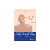 Taylor & francis ltd Integrating Nutrition Into Mental Health Care (häftad, eng)