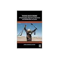 Taylor & francis ltd Taking Back Desire: A Psychoanalytic Approach to Queerness and Neoliberalism on Screen (häftad, eng)