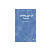 Taylor & francis ltd Learning and Unlearning through the Clinical Encounter (häftad, eng)