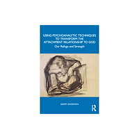 Taylor & francis ltd Using Psychoanalytic Techniques to Transform the Attachment Relationship to God (häftad, eng)