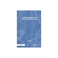 Taylor & francis ltd Understanding Project Practices and Processes (häftad, eng)