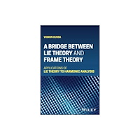 John Wiley & Sons Inc A Bridge Between Lie Theory and Frame Theory (inbunden, eng)