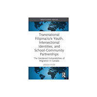 Taylor & francis ltd Transnational Filipina/o/x Youth, Intersectional Identities, and School-Community Partnerships (inbunden, eng)