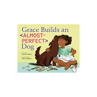 Roaring Brook Press Grace Builds an Almost-Perfect Dog (inbunden, eng)