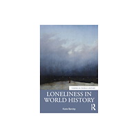 Taylor & francis ltd Loneliness in World History (häftad, eng)