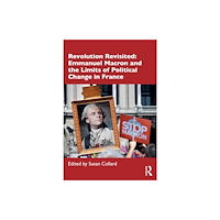 Taylor & francis ltd Revolution Revisited: Emmanuel Macron and the Limits of Political Change in France (häftad, eng)