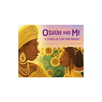 Feiwel and Friends Oshun and Me: A Story of Love and Braids (inbunden, eng)