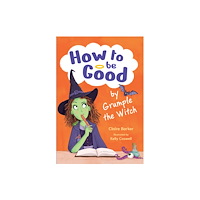 HarperCollins Publishers How to be Good by Grumple the Witch (häftad, eng)